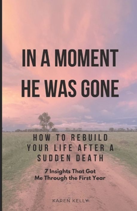 How To Rebuild Your Life After A Sudden Death - 7 Insights That Got Me ...