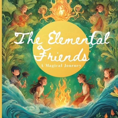 The Elemental Friends | Jariwala, Khushboo Rudram - 교보문고