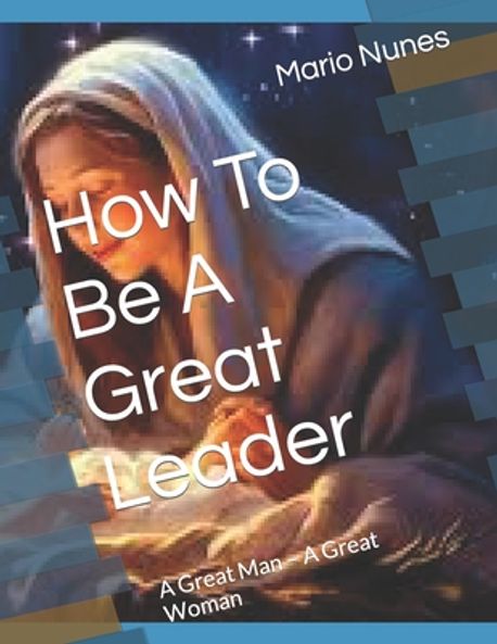 How To Be A Great Leader | Garrido, Mario - 교보문고