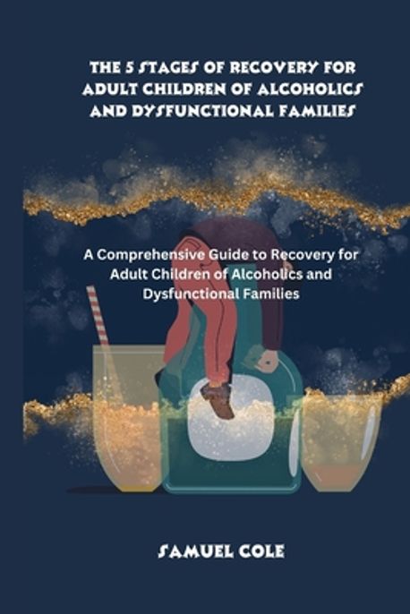 The 5 Stages of Recovery for Adult Children of Alcoholics and ...