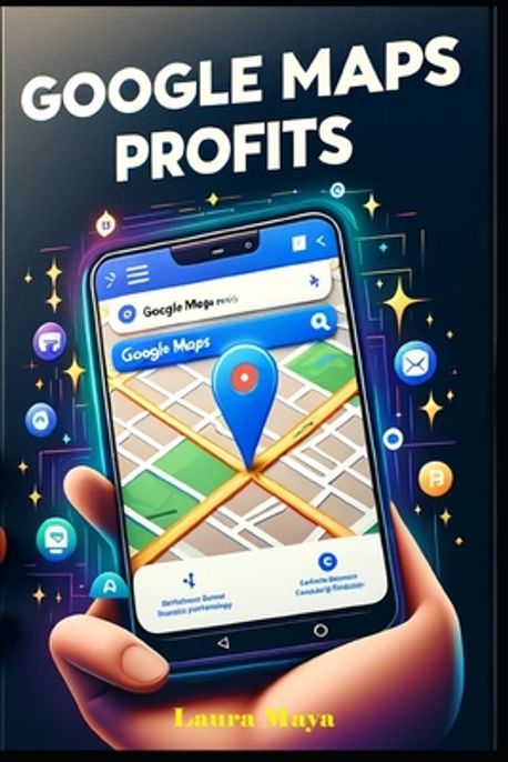 Google Maps Profits | Maya, Laura - 교보문고