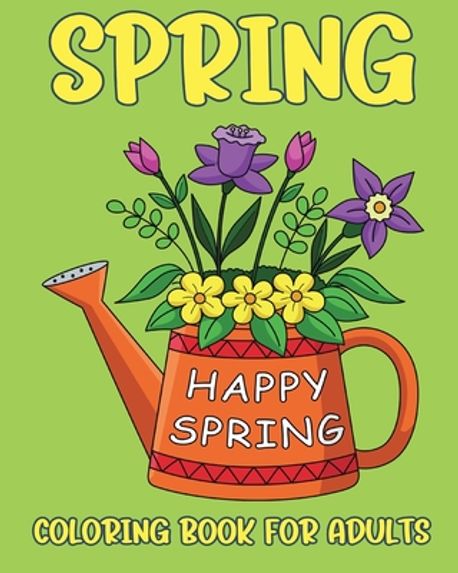 Happy Spring Book Spring Coloring Book for Adults | Yunaizar88 - 교보문고