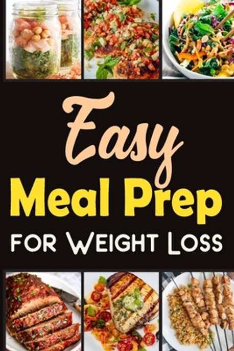 Easy Meal Prep for Weight-Loss Recipes Lose weight in a healthy way ...