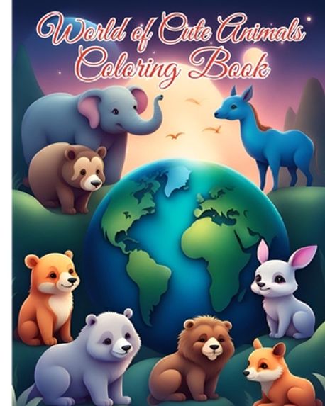 World of Cute Animals Coloring Book | Nguyen, Thy - 교보문고