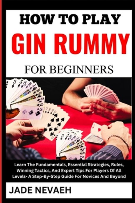 How to Play Gin Rummy for Beginners | Nevaeh, Jade - 교보문고