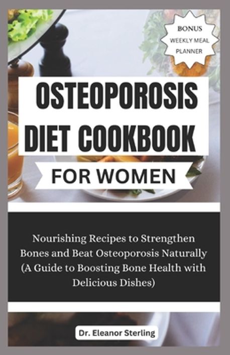 Osteoporosis Diet Plan: The Secrets of an Effective Meal