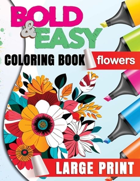 Bold and Easy Large Print Coloring Book. Flowers | Peterson, Arianna - 교보문고