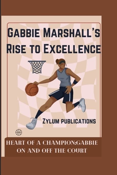 Gabbie Marshall's Rise to Excellence | Publications, Zylum - 교보문고