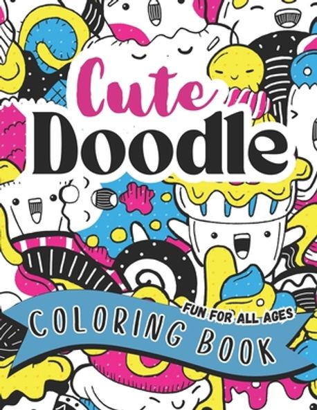 Cute Doodle Coloring Book Fun For All Ages | Shaffer, Julie Ann - 교보문고