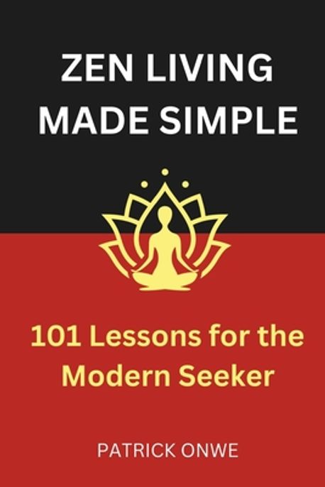 Zen Patrick Zen Living Made Simple | Onwe, Patrick - 교보문고