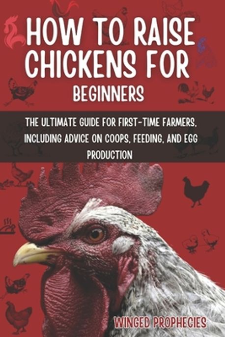 How to Raise Chickens for Beginners | Prophecies, Winged - 교보문고