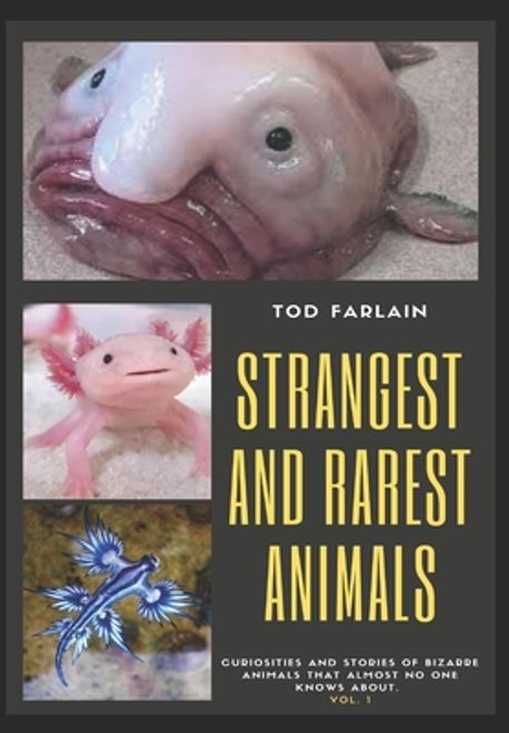 Strangest The World's Strangest and Rarest Animals | Farlain, Tod - 교보문고