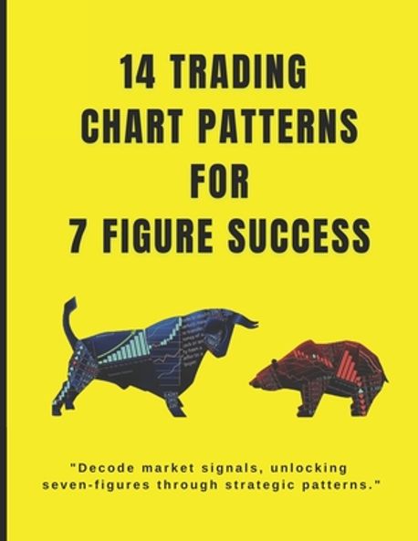 Key Figure Pattern 14 trading chart patterns For 7 Figures | Goswami, Raj - 교보문고