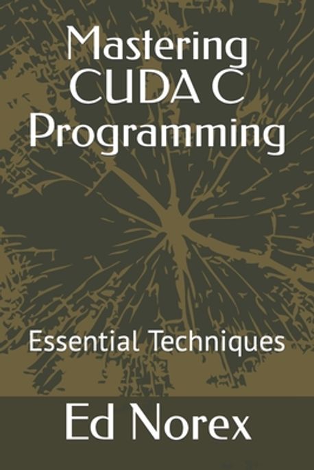 Mastering CUDA C Programming | Norex, Ed - 교보문고