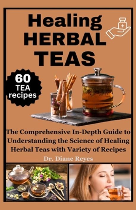 Healing Herbal Teas | Reyes, Diane - 교보문고