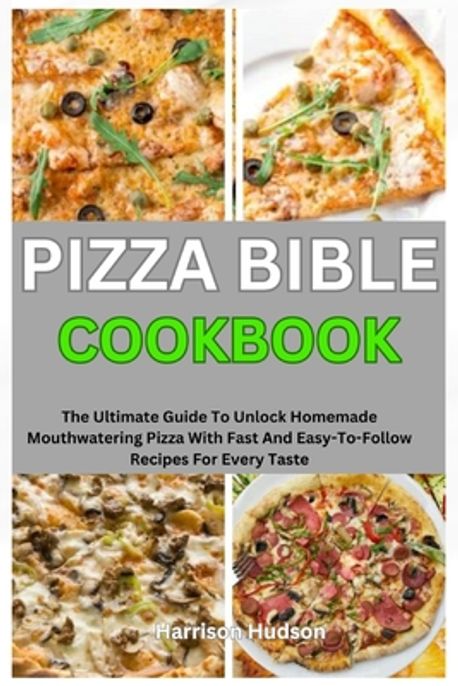 Pizza Bible Cookbook | Hudson, Harrison - 교보문고