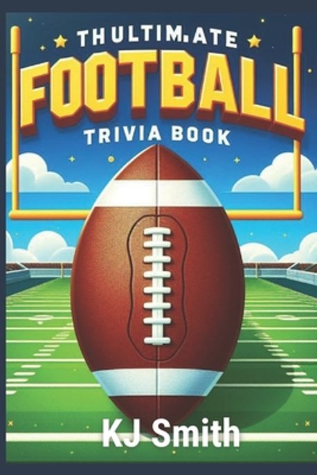 Football Raffle Books The Ultimate Football Trivia Book | Smith, Kj - 교보문고