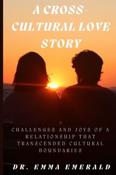 A Cross-Cultural Love Story  Emerald, Emma - 교보문고