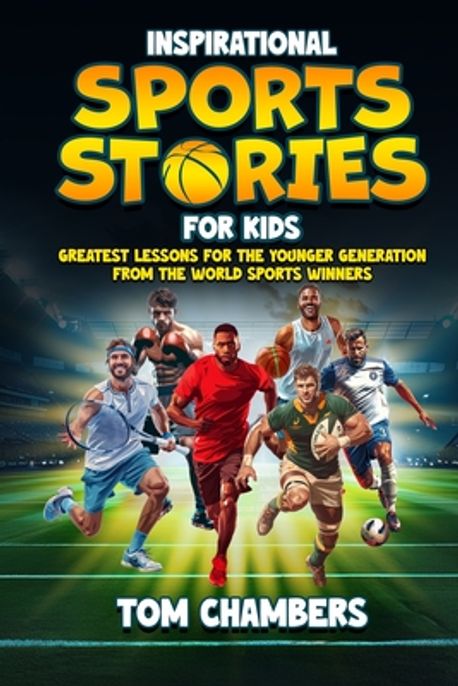 Inspirational Sports Stories for Kids | Chambers, Tom - 교보문고