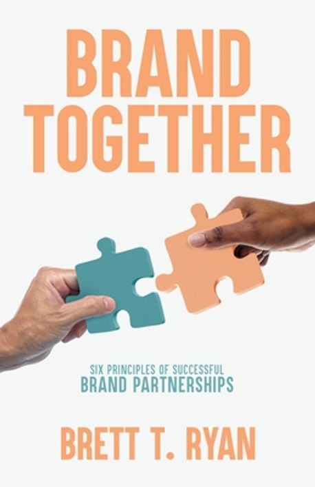 Brand Together | Ryan, Brett T. - 교보문고