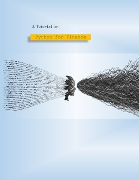 A Tutorial on Python for Finance | Khanalizadeh, Mohammad - 교보문고