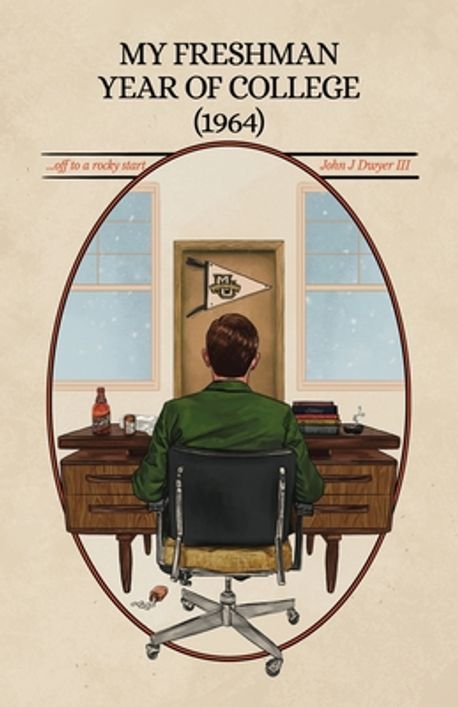 My Freshman Year of College (1964) | Dwyer, John J., III - 교보문고