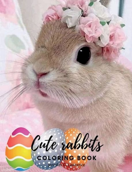 Cute Rabbits Coloring Book | Jennifer C Lawrence - 교보문고