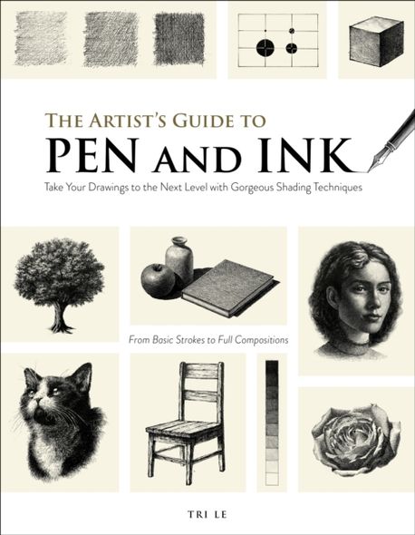 Writing Ink Guide The Artist's Guide to Pen and Ink | Le, Tri - 교보문고