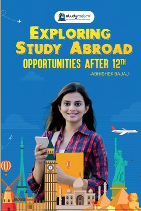Exploring Study Abroad Opportunities After 12th | Abhishek Bajaj - 교보문고