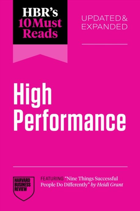 Hbr's 10 Must Reads on High Performance, Updated and Expanded ...