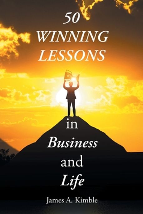 Winning Lessons 50 Winning Lessons in Business and Life | Kimble, James A. - 교보문고