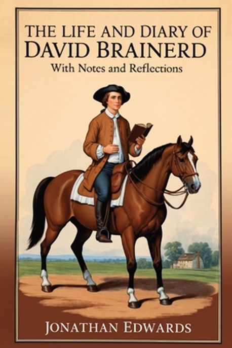 The Life and Diary of David Brainerd | Brainerd, David - 교보문고