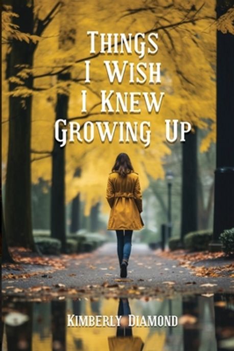 Things I Wish I Knew Growing Up | Diamond, Kimberly - 교보문고