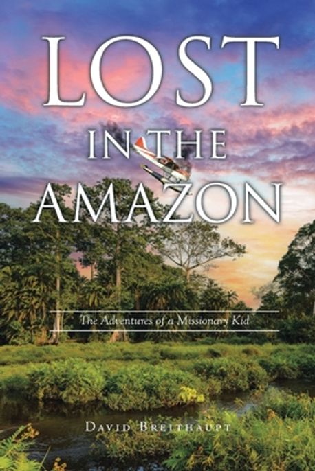 Lost in the Amazon | Breithaupt, David - 교보문고