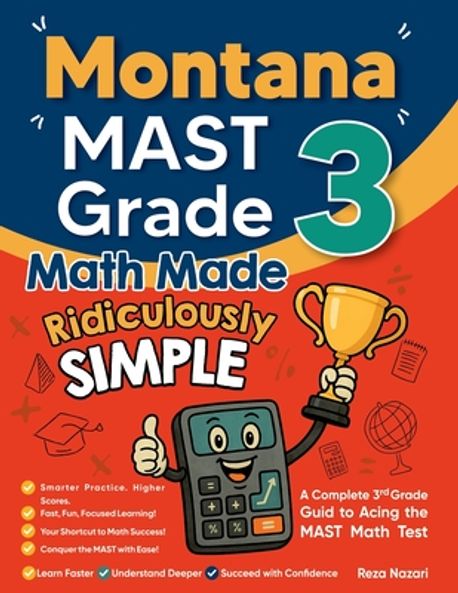 Montana MAST Grade 3 Math Made Ridiculously Simple | Nazari, Reza - 교보문고