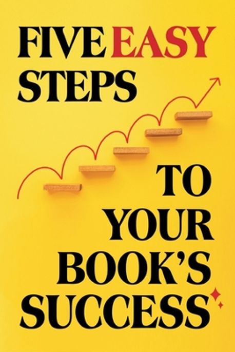 Five Easy Steps to Your Book's Success | Ashley, Lauren - 교보문고