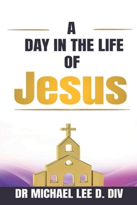 A Day in the Life of Jesus | Lee, Jacinta - 교보문고