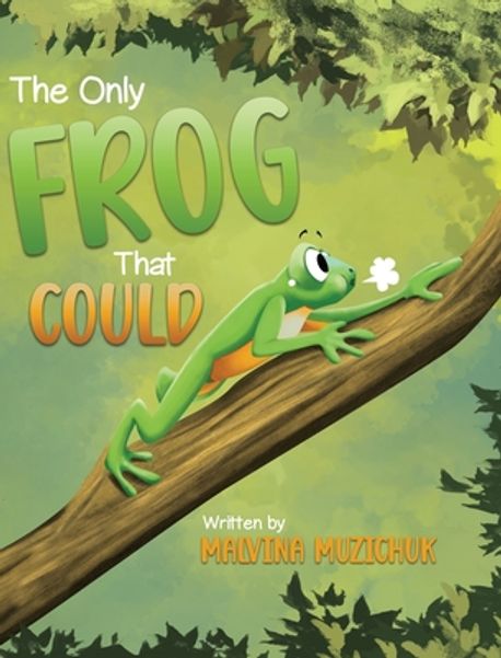 The Only Frog That Could | Muzichuk, Malvina - 교보문고