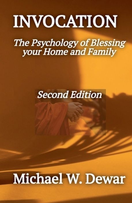 INVOCATION The Psychology of Blessing the Home and Family | Dewar ...