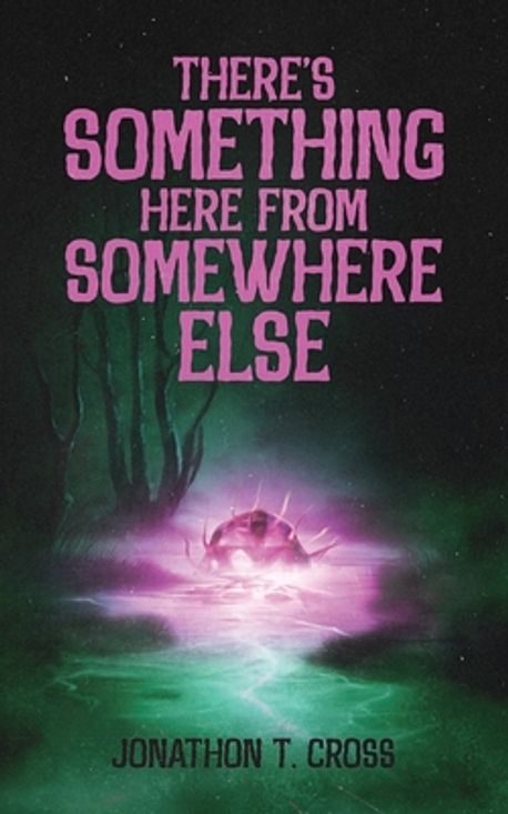 Somewhere Else There's Something Here from Somewhere Else | Cross, Jonathon T. - 교보문고