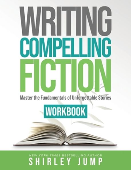 Writing Compelling Fiction Workbook | Jump, Shirley - 교보문고