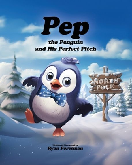Pep the Penguin | Foresman, Ryan - 교보문고