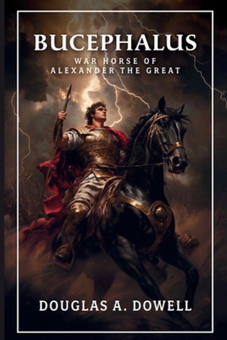 Bucephalus | Dowell, Douglas A. - 교보문고