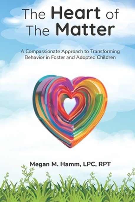 The Heart of the Matter | Hamm Lpc Rpt, Megan M. - 교보문고