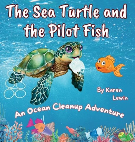 Pilot Turtle The Sea Turtle and the Pilot Fish | Lewin, Karen - 교보문고