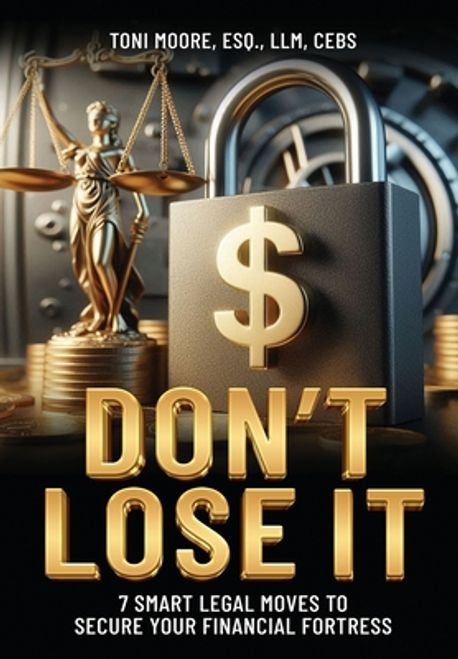 DON'T LOSE IT 7 Smart Legal Moves to Secure Your Financial Fortress ...