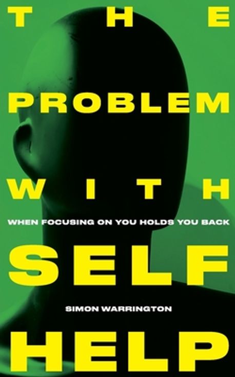 The Problem with Self-Help | Warrington, Simon - 교보문고