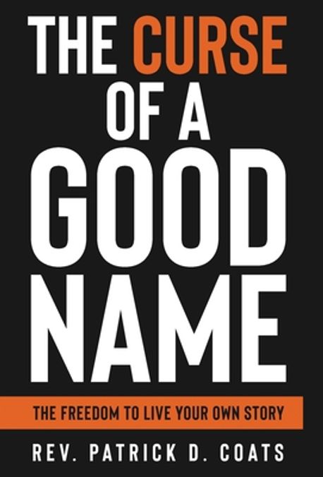 The Curse of A Good Name | Coats, Patrick D. - 교보문고