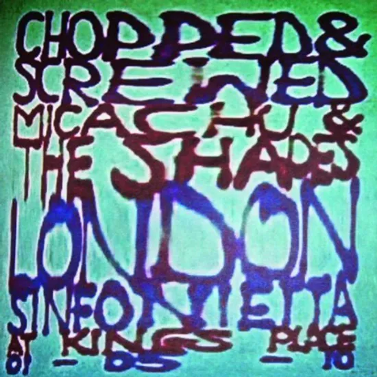 CHOPPED & SCREWED [WITH LONDON SINFONIETTA]