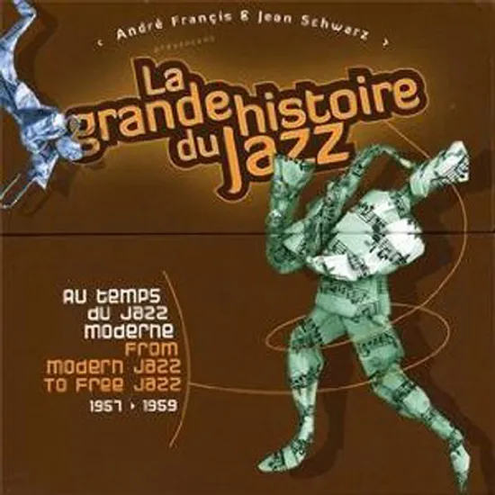 LA GRANDE HISTOIRE DU JAZZ: FROM MODERN JAZZ TO FREE JAZZ 1957-1959